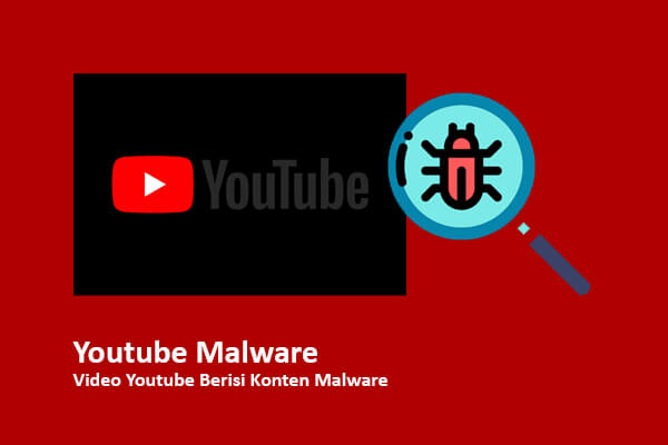 Youtube Malware: Video Youtube Berisi Konten Malware